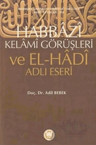 Habbazi Kelami Görüşleri ve El-Hadi Adlı Eseri – Adil Bebek – Marmara Üniversitesi İlahiyat Fakültesi Vakfı kitap kapağı