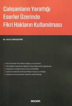 Çalışanların Yarattığı Eserler Üzerinde Fikri Hakların Kullanılması – Artür Karademir – Seçkin Yayıncılık kitap kapağı