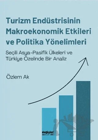 Turizm Endüstrisinin Makroekonomik Etkileri ve Politika Yönelimleri – Özlem Ak – Değişim Yayınları kitap kapağı