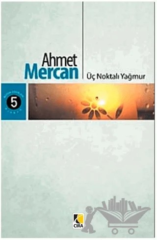 Üç Noktalı Yağmur – Ahmet Mercan – Çıra Yayınları kitap kapağı