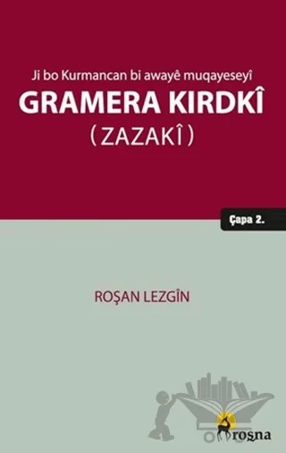 Ji bo Kurmancan bi Awayê Muqayeseyî Gramera Kirdkî (Zazakî) – Roşan Lezgîn – Roşna Yayınları kitap kapağı