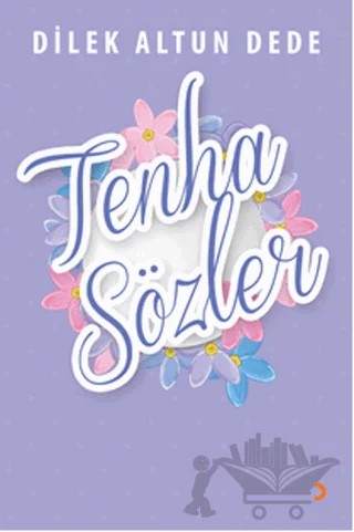 Tenha Sözler – Dilek Altun Dede – Cinius Yayınları kitap kapağı
