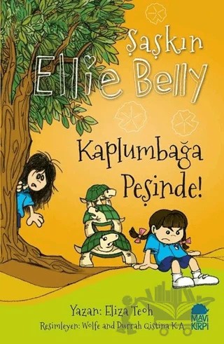 Kaplumbağa Peşinde! - Şaşkın Ellie Belly – Eliza Teoh – Mavi Kirpi Yayınları kitap kapağı
