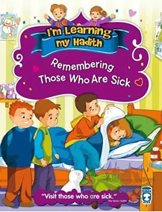 I'm Learning My Hadith - Remembering Those Who Are Sick – Nur Kutlu – Timaş Publishing kitap kapağı