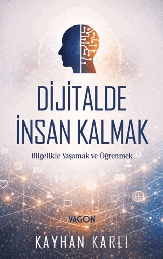 Dijitalde İnsan Kalmak – Kayhan Karlı – Vagon Kitap kitap kapağı