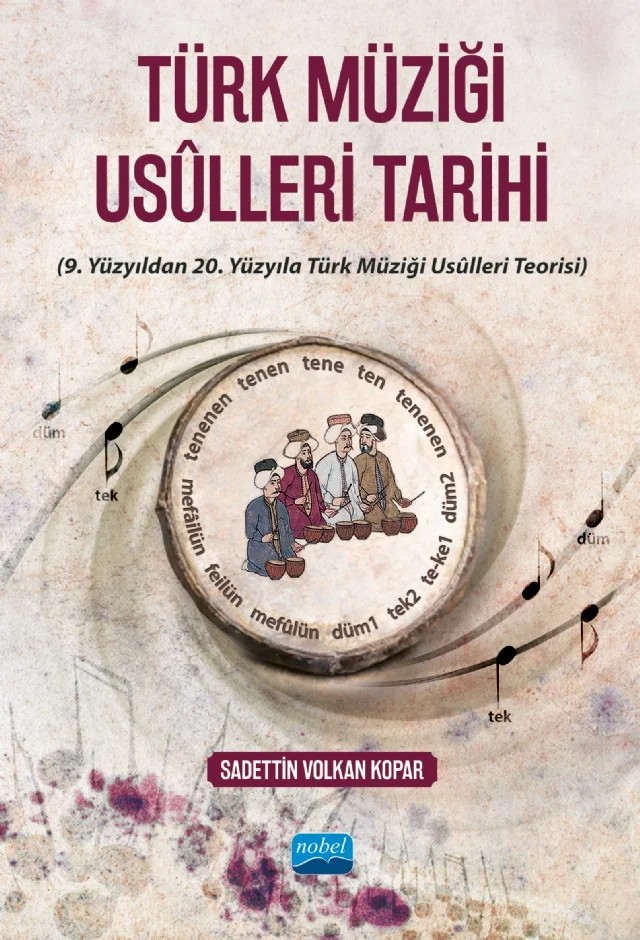 TÜRK MÜZİĞİ USÛLLERİ TARİHİ (9. Yüzyıldan 20. Yüzyıla Türk Müziği Usûlleri Teorisi) – Sadettin Volkan Kopar – Nobel Akademik Yayıncılık kitap kapağı