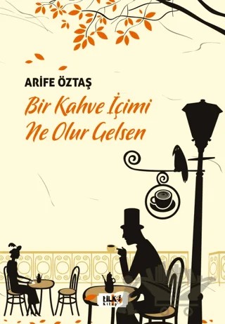 Bir Kahve İçimi Ne Olur Gelsen – Arife Öztaş – Tilki Kitap kitap kapağı