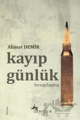 Kayıp Günlük - Hesaplaşma – Ahmet Demir – Sinova Yayıncılık kitap kapağı