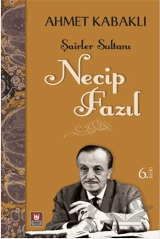 Şairler Sultanı - Necip Fazıl – Ahmet Kabaklı – Tedev Yayınları kitap kapağı