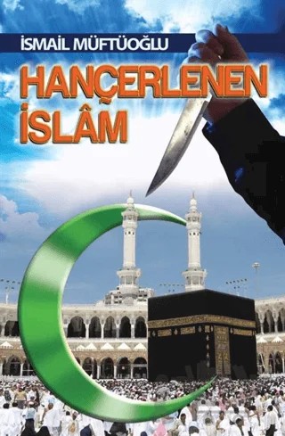 Hançerlenen İslam – İsmail Müftüoğlu – Alioğlu Yayınları kitap kapağı