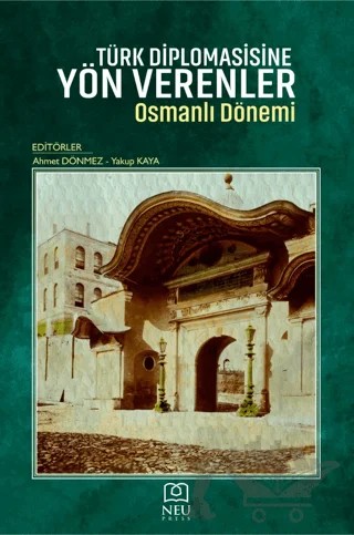 Türk Diplomasisine Yön Verenler Osmanlı Dönemi – Kolektif – Necmettin Erbakan Üniversitesi Yayınları kitap kapağı