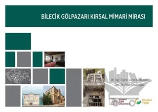 Bilecik Gölpazarı Kırsal Mimari Mirası – Gülçin Kahraman, Ümit Arpacıoğlu – İstanbul Sabahattin Zaim Üniversitesi Yayınları kitap kapağı