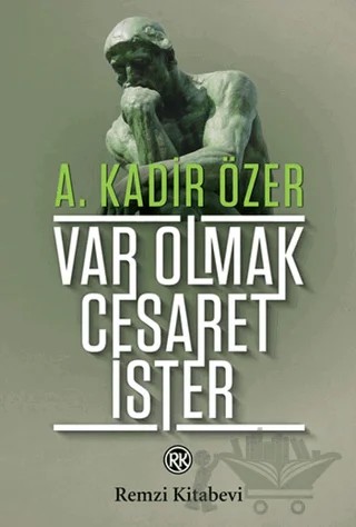 Var Olmak Cesaret İster – A. Kadir Özer – Remzi Kitabevi kitap kapağı
