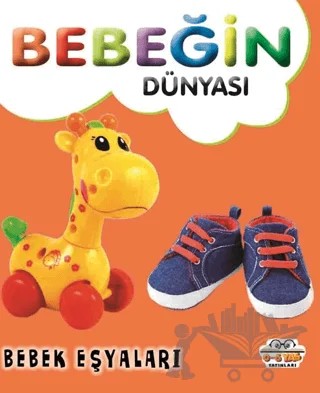 Bebeğin Dünyası Bebek Eşyaları – Kollektif – 0-6 Yaş Yayınları kitap kapağı