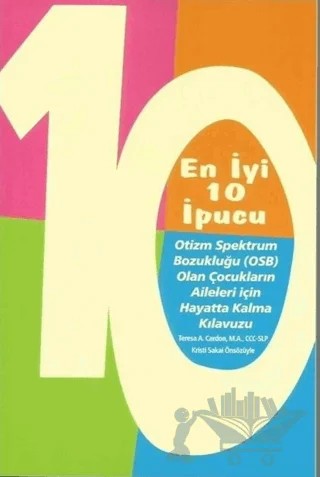 En İyi 10 İpucu Otizm Spektrum Bozukluğu (OSB) Olan Çocukların Aileleri İçin Hayatta Kalma Kılavuzu – Kolektif – AAPC Yayıncılık kitap kapağı