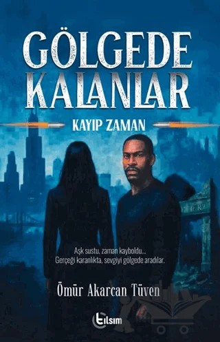 Gölgede Kalanlar – Ömür Akarcan Tüven – Tılsım Yayınevi kitap kapağı
