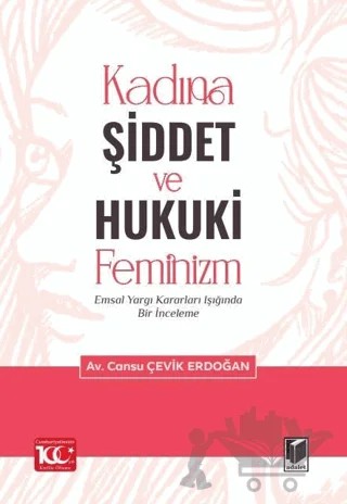 Kadına Şiddet ve Hukuki Feminizm Emsal Yargı Kararları Işığında Bir İnceleme – Cansu Çevik Erdoğan – Adalet Yayınevi kitap kapağı