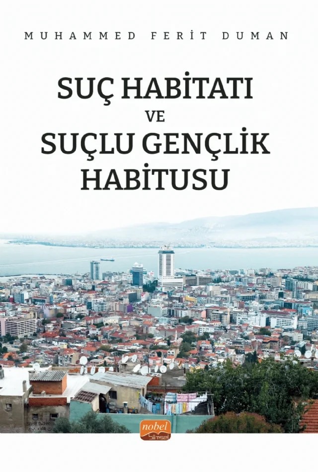 SUÇ HABİTATI VE SUÇLU GENÇLİK HABİTUSU – Muhammed Ferit Duman – Nobel Bilimsel Eserler kitap kapağı