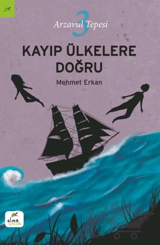 Kayıp Ülkelere Doğru – Mehmet Erkan – ELMA Yayınevi kitap kapağı