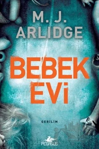 Bebek Evi – M. J. Arlidge – Pegasus Yayınları kitap kapağı