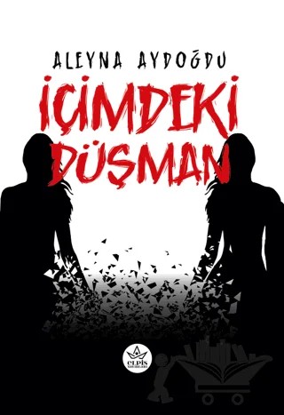 İçimdeki Düşman – Aleyna Aydoğdu – Elpis Yayınları kitap kapağı