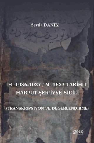 H. 1036-1037 / M. 1627 Tarihli Harput Şeriyye Sicili – Sevda Danık – Gece Kitaplığı kitap kapağı