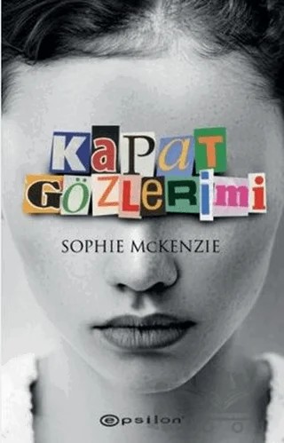 Kapat Gözlerimi – Sophie McKenzie – Epsilon Yayınevi kitap kapağı