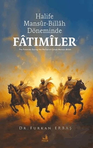 Halife Mansûr-Billâh Döneminde Fâtımîler – Furkan Erbaş – Fecr Yayınları kitap kapağı