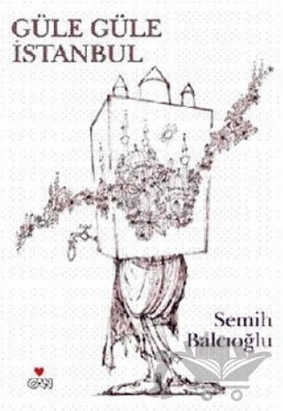 Güle Güle İstanbul – Semih Balcıoğlu – Can Yayınları kitap kapağı