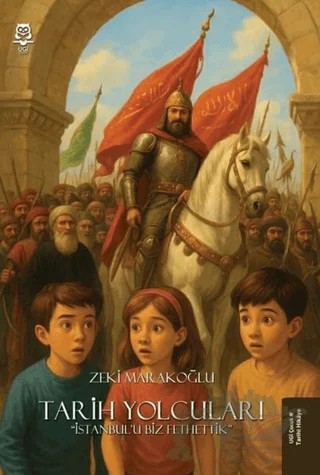 Tarih Yolcuları - İstanbul'u Biz Fethettik – Zeki Marakoğlu – UGİ Çocuk kitap kapağı