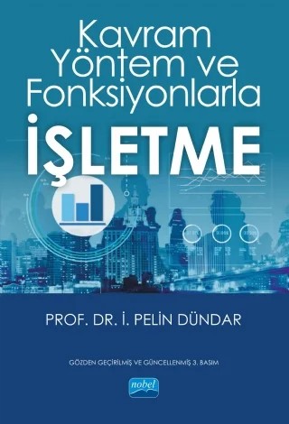 Kavram Yöntem ve Fonksiyonlarla İŞLETME – İ. Pelin Dündar – Nobel Akademik Yayıncılık kitap kapağı