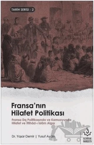 Fransa'nın Hilafet Politikası – Yaşar Demir, Yusuf Aydın – Nizamiye Akademi Yayınları kitap kapağı