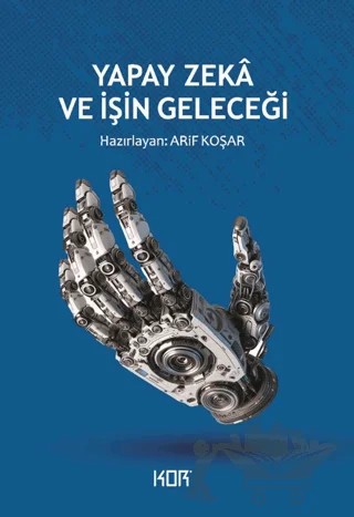 Yapay Zeka ve İşin Geleceği – Arif Koşar – Kor Kitap kitap kapağı