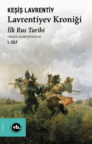 Lavrentiyev Kroniği - İlk Rus Tarihi – Keşiş Lavrentiyev – Vakıfbank Kültür Yayınları kitap kapağı