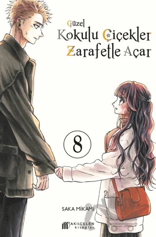 Güzel Kokulu Çiçekler Zarafetle Açar 8 – Saka Mikami – Akıl Çelen Kitaplar kitap kapağı