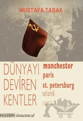 Dünyayı Deviren Kentler – Mustafa Tabak – İnsancıl Yayınları kitap kapağı