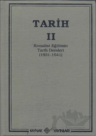 Tarih 2 Kemalist Eğitimin Tarih Dersleri 1931-1941 – T. T. T. Cemiyeti – Kaynak Yayınları kitap kapağı