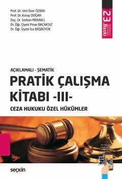 Açıklamalı – ŞematikPratik Çalışma Kitabı – III – Ceza Hukuku Özel Hükümler – Veli Özer Özbek, Koray Doğan, Serkan Meraklı, Pınar Bacaksı – Seçkin Yayıncılık kitap kapağı