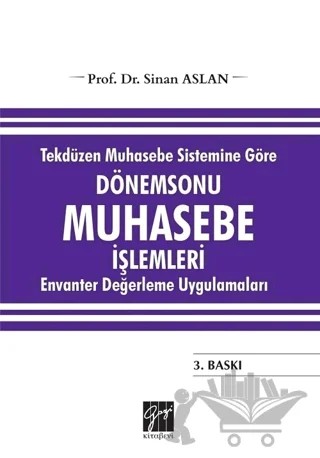 Tekdüzen Muhasebe Sistemine Göre Dönemsonu Muhasebe İşlemleri – Sinan Aslan – Gazi Kitabevi kitap kapağı