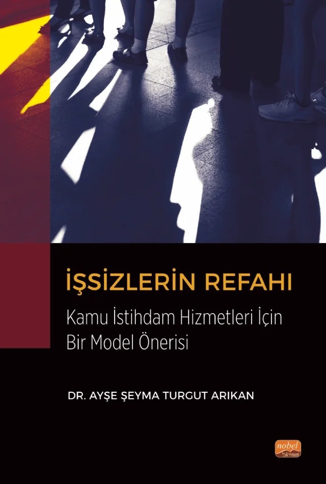 İŞSİZLERİN REFAHI Kamu İstihdam Hizmetleri Açısından Bir Model Önerisi – Ayşe Şeyma Turgut Arıkan – Nobel Bilimsel Eserler kitap kapağı
