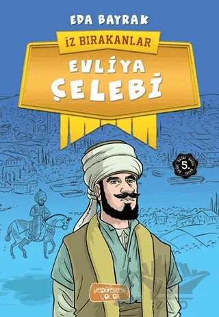 Evliya Çelebi - İz Bırakanlar – Eda Bayrak – Yediveren Çocuk kitap kapağı