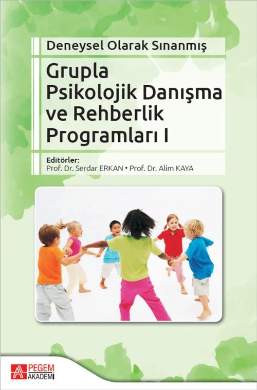 Deneysel Olarak Sınanmış Grupla Psikolojik Danışma ve Rehberlik Programları (I. Cilt) – Serdar Erkan, Enver SARI, Hanife Akgül, Herdemtaze Şeyhun Diniz – Pegem Akademi Yayıncılık kitap kapağı