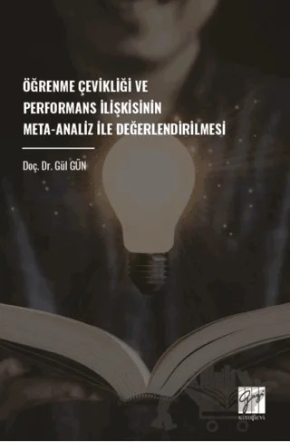 Öğrenme Çevikliği Ve Performans İlişkisinin Meta-Analiz İle Değerlendirilmesi – Gül Gün – Gazi Kitabevi kitap kapağı