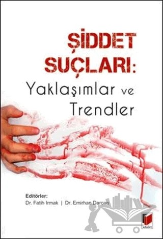 Şiddet Suçları: Yaklaşımlar ve Trendler – Kolektif – Adalet Yayınevi kitap kapağı
