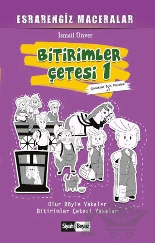 Bitirimler Çetesi 1 - Esrarengiz Maceralar – İsmail Ünver – Siyah Beyaz Yayınları kitap kapağı