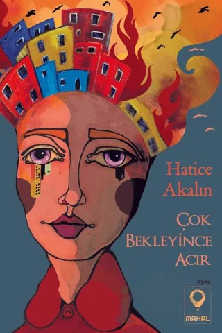 Çok Bekleyince Acır – Hatice Akalın – Mahal Edebiyat kitap kapağı