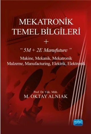 MEKATRONİK TEMEL BİLGİLERİ + “5M + 2E Manufuture” – M. Oktay Alnıak – Nobel Akademik Yayıncılık kitap kapağı