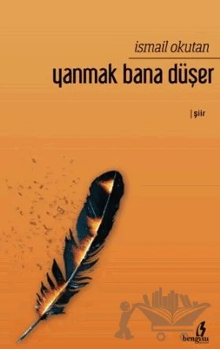 Yanmak Bana Düşer – İsmail Okutan – Bengisu Yayınları kitap kapağı