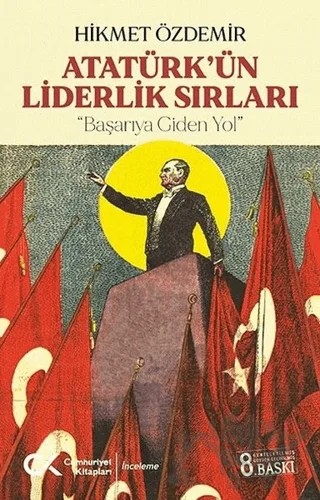 Atatürk’ün Liderlik Sırları – Hikmet Özdemir – Cumhuriyet Kitapları kitap kapağı