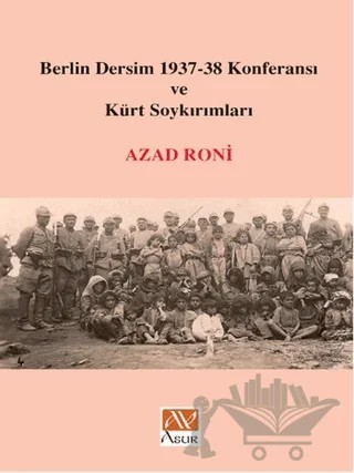 Berlin Dersim 1937-38 Konferansı ve Kürt Soykırımları – Azad Roni – Asur Yayınları kitap kapağı